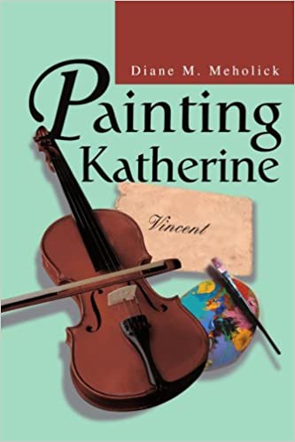 image of Diane's second book, Painting Katherine by Diane Meholick, Buffalo author / writer